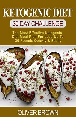 E-Book (epub) Ketogenic Diet - 30 DAY Challenge von Oliver Brown