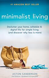 eBook (epub) Minimalist Living: Declutter Your Home, Schedule & Digital Life for Simple Living (and Discover Why Less is More) de Aston Sanderson