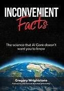 Couverture cartonnée Inconvenient Facts: The Science That Al Gore Doesn't Want You to Know de Gregory Wrightstone