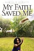 Kartonierter Einband My Faith Saved Me von Marcia M. Edwards