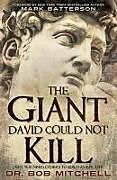 Kartonierter Einband The Giant David Could Not Kill: Why You Need Others to Build an Epic Life von Dr Bob Mitchell