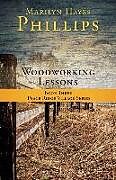 Kartonierter Einband Woodworking Lessons: Book Three Peace Ridge Village Series von Marilyn Hayes Phillips