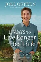 Kartonierter Einband (Kt) 15 Ways to Live Longer and Healthier von Joel Osteen