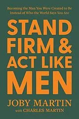 Fester Einband Stand Firm and Act Like Men von Joby Martin