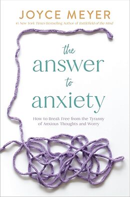 Couverture cartonnée The Answer to Anxiety de Joyce Meyer, Joyce Meyer