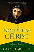 E-Book (epub) The Inquisitive Christ von Cara L. T. Murphy