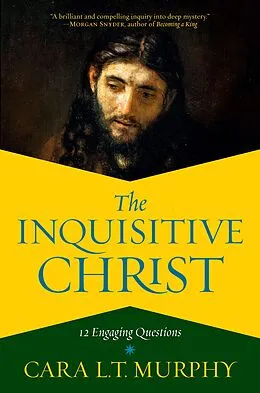 E-Book (epub) The Inquisitive Christ von Cara L. T. Murphy