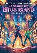 Kartonierter Einband City of Wishes (Legends of Lotus Island #3) von Christina Soontornvat