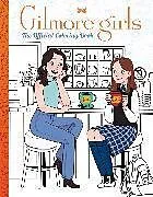 Kartonierter Einband Gilmore Girls: The Official Coloring Book the Perfect Stocking Stuffer! von Luna (ILT) Valentine
