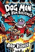 Fester Einband Dog Man: Big Jim Believes: A Graphic Novel (Dog Man #14): From the Creator of Captain Underpants von Dav Pilkey