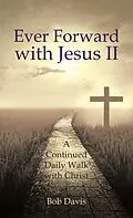 E-Book (epub) Ever Forward with Jesus Ii von Bob Davis