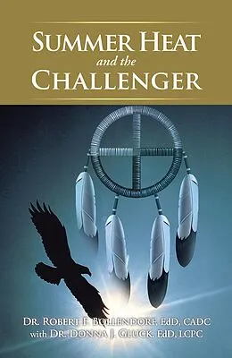 E-Book (epub) Summer Heat and the Challenger von Robert F. Bollendorf EdD CADC