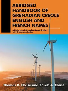 E-Book (epub) Abridged Handbook of Grenadian Creole English and French Names von Thomas R. Chase, Zarah A. Chase