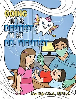 E-Book (epub) Going to the Dentist to See Dr. Mentist von Lisa Plair C. D. A E. F. D. A.