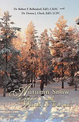 E-Book (epub) Autumn Snow and Witch of Winter von Robert F. Bollendorf EdD CADC