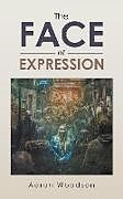 Kartonierter Einband The Face of Expression von Aaron Woodson
