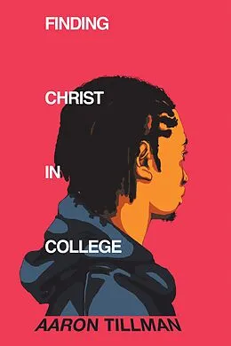 E-Book (epub) Finding Christ in College von Aaron Tillman