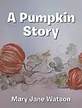 E-Book (epub) A Pumpkin Story von Mary Jane Watson