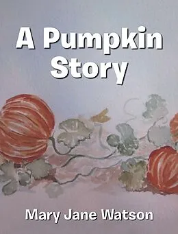 E-Book (epub) A Pumpkin Story von Mary Jane Watson