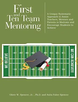 E-Book (epub) First and Ten Team Mentoring von Oliver W. Spencer Jr. Ph. D, Anita Faber Spencer