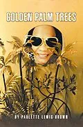 E-Book (epub) Golden Palm Trees von Paulette Lewis-Brown