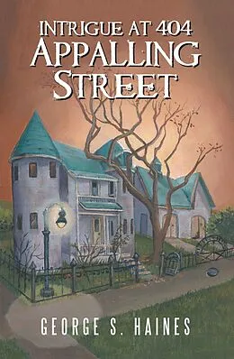 E-Book (epub) Intrigue at 404 Appalling Street von George S. Haines