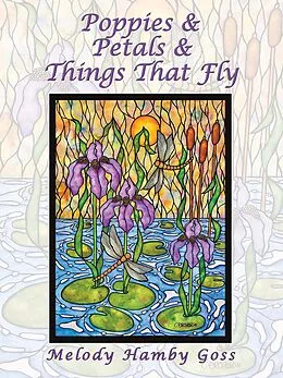 E-Book (epub) Poppies & Petals & Things That Fly von Melody Hamby Goss