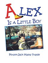 E-Book (epub) Alex Is a Little Boy von Phrank-Jack Masta Trayde