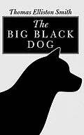 E-Book (epub) The Big Black Dog von Thomas Elliston Smith