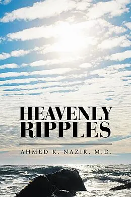 E-Book (epub) Heavenly Ripples von Ahmed K. Nazir MD