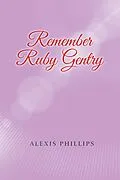 E-Book (epub) Remember Ruby Gentry von Alexis Phillips