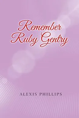 E-Book (epub) Remember Ruby Gentry von Alexis Phillips