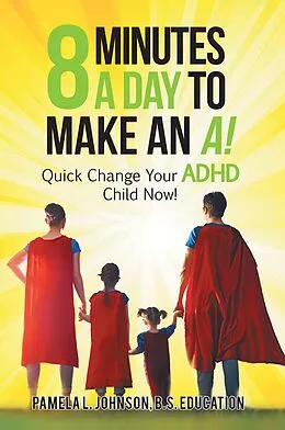 E-Book (epub) 8 Minutes a Day to Make an A! von Pamela L. Johnson B. S. Education