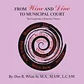 E-Book (epub) From Wine and Dine to Municipal Court von Don R. White Sr. M. A. M. SW. L. C. S. W.