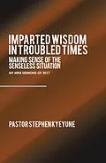 E-Book (epub) Imparted Wisdom in Troubled Times von Pastor Stephen Kyeyune
