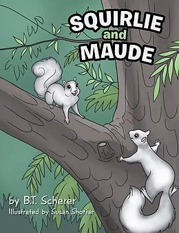 E-Book (epub) Squirlie and Maude von B. T. Scherer