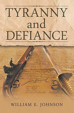 E-Book (epub) Tyranny and Defiance von William E. Johnson