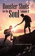 E-Book (epub) Booster Shots for the Soul Volume Ii von Senior Pastor J. V. Foster Ph. D.