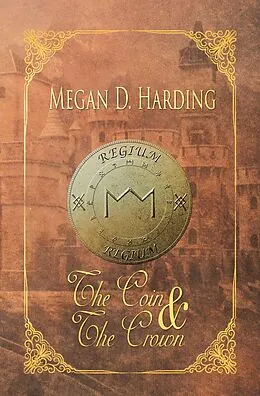 E-Book (epub) The Coin and the Crown von Megan D. Harding