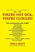 E-Book (epub) You'Re Not Sick, You'Re Clogged von Yoga Matt