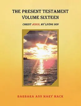 E-Book (epub) The Present Testament Volume Sixteen von Barbara Ann Mary Mack