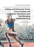 E-Book (epub) College and University Track, Cross-Country and Indoor Attendance and Scorekeeping Information Log von David Thompson