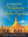 E-Book (epub) Learning to Be a Missionary in the Land of the Golden Pagoda von Emilie Margaret Ballard
