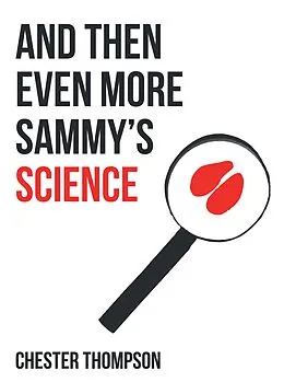 E-Book (epub) And Then Even More Sammy'S Science von Chester Thompson