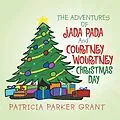 E-Book (epub) The Adventures of Jada Pada and Courtney Wourtney Christmas Day von Patricia Parker Grant