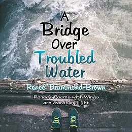 E-Book (epub) A Bridge over Troubled Water von Renee' Drummond-Brown