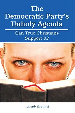 E-Book (epub) The Democratic Party'S Unholy Agenda von Jacob Gremiel