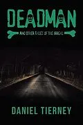 E-Book (epub) Deadman and Other Tales of the Irreal von Daniel Tierney