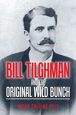 E-Book (epub) Bill Tilghman and the Original Wild Bunch von Roger Collins Rule