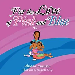 E-Book (epub) For the Love of Pink and Blue von Alina M. Jemerson